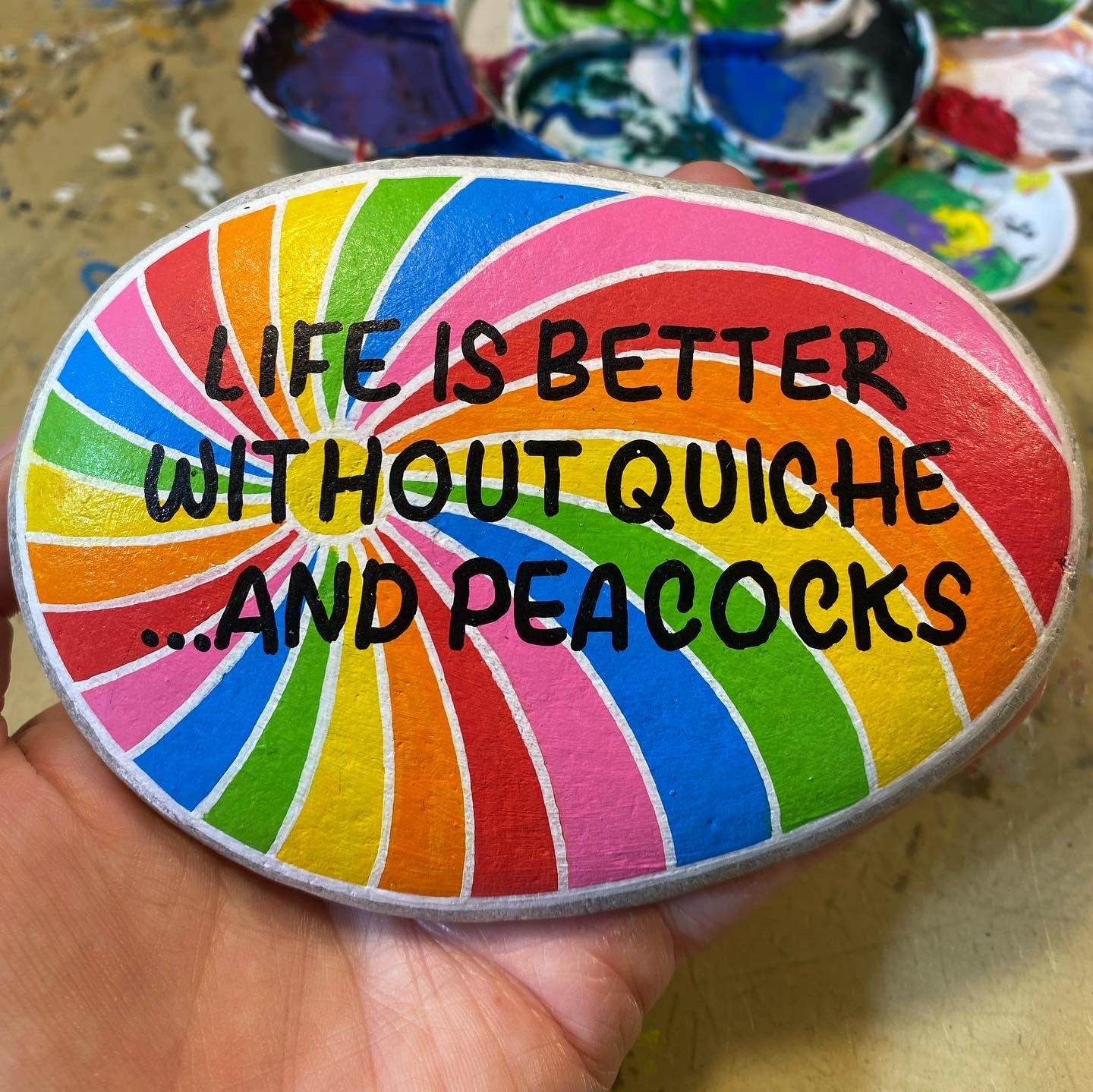 Life is better without Quiche and Peacocks Hand painted Rainbow Stone Paperweight